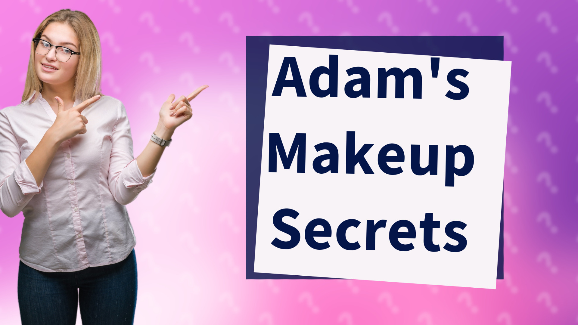 Adam's Makeup Secrets