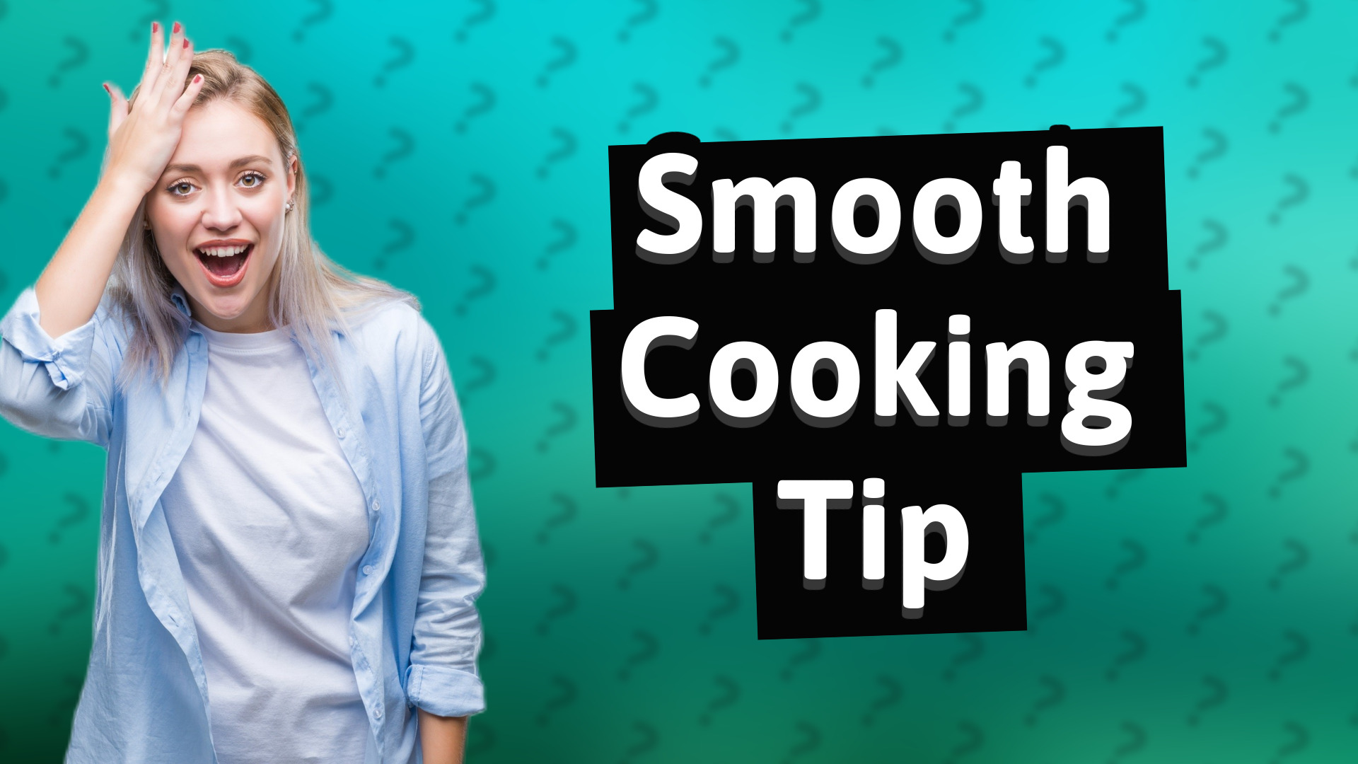 Smooth Cooking Tip