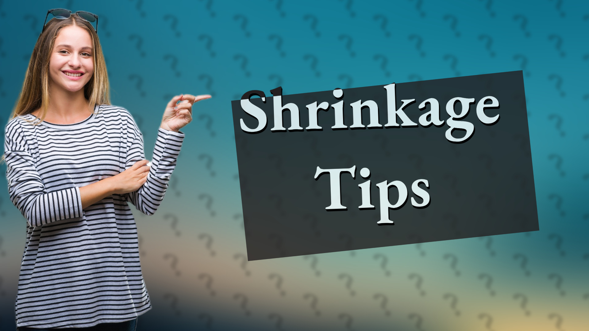 Shrinkage Tips