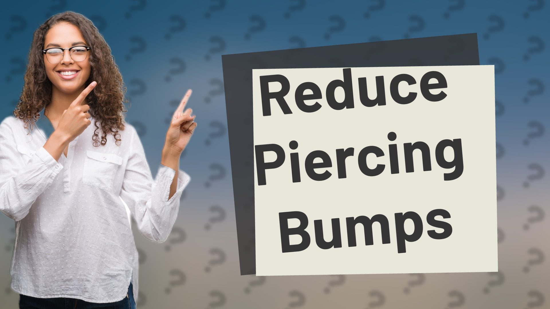 Reduce Piercing Bumps