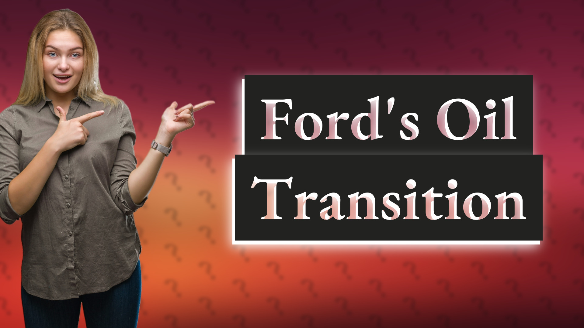 Ford's Oil Transition
