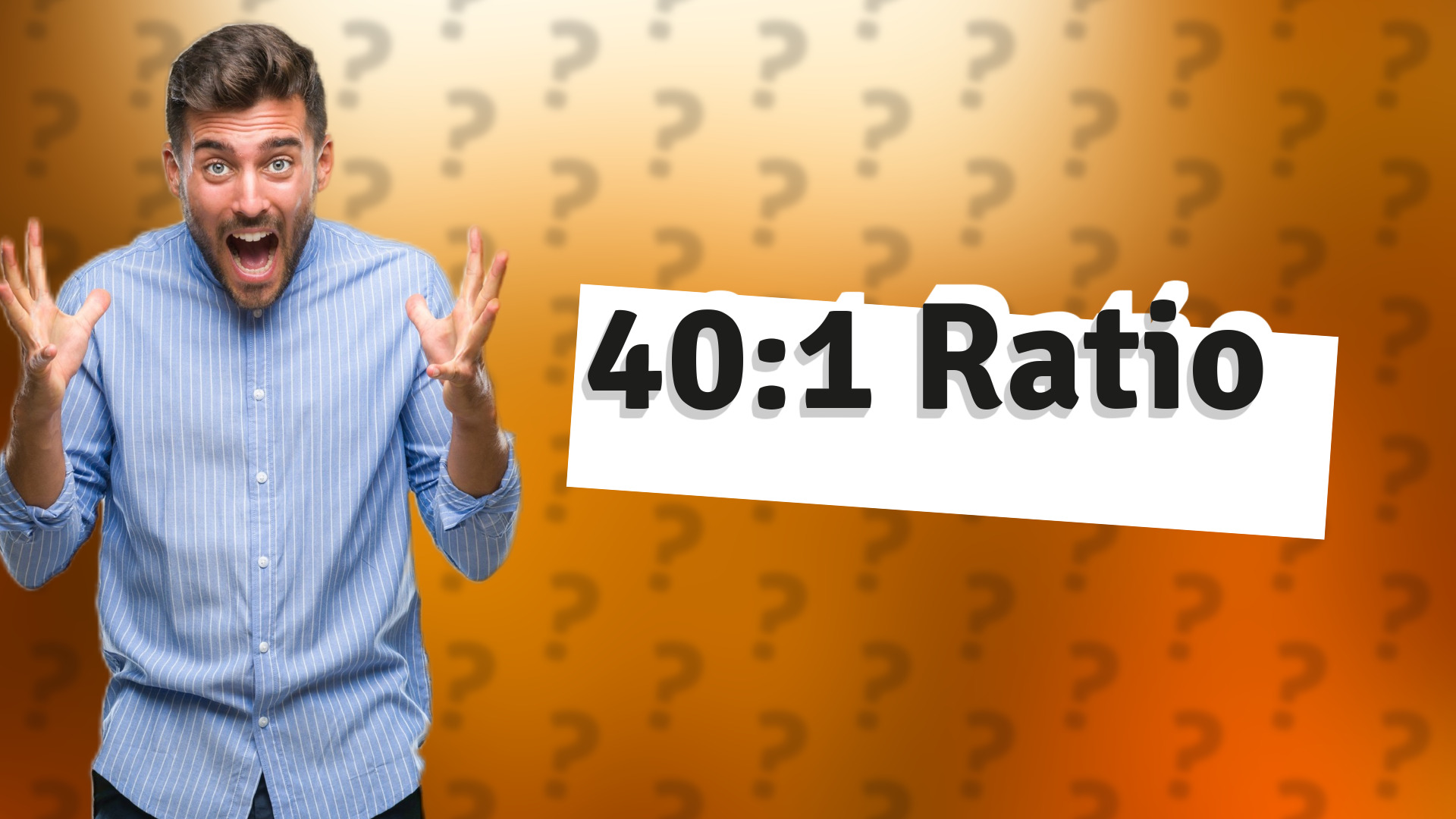 40:1 Ratio