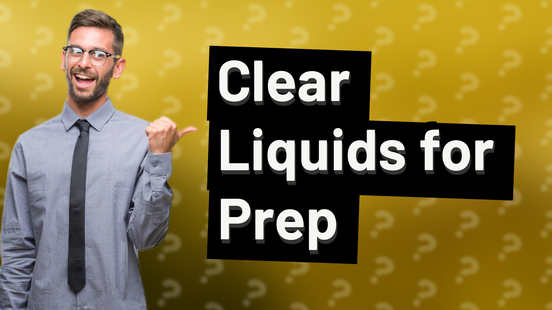 Clear Liquids for Prep