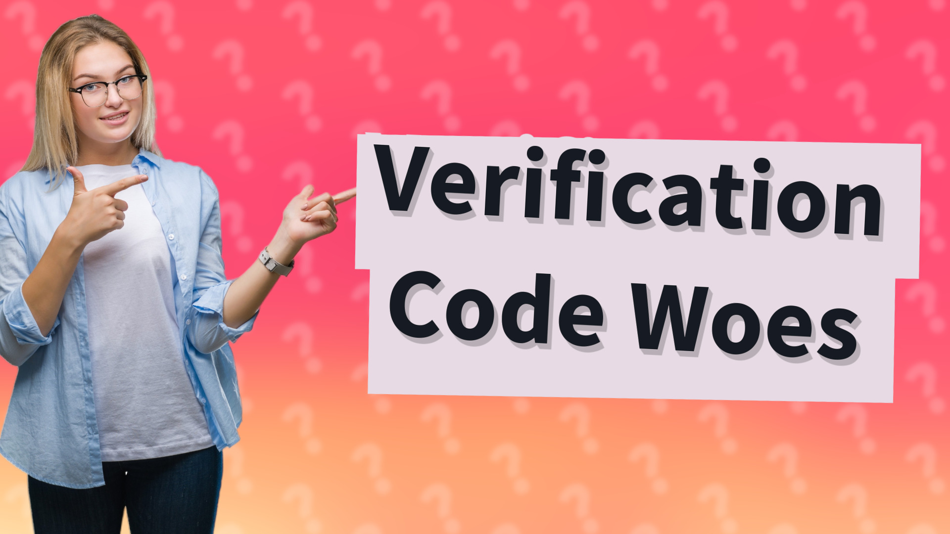Verification Code Woes