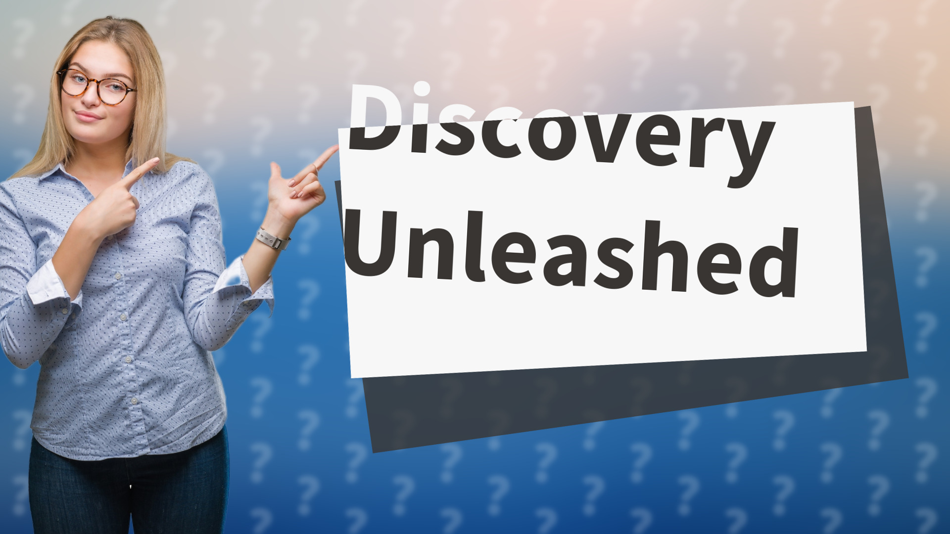 Discovery Unleashed