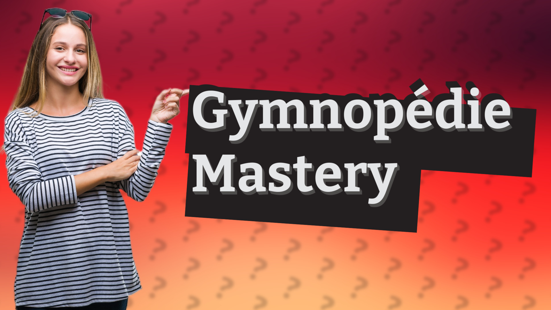 Gymnopédie Mastery