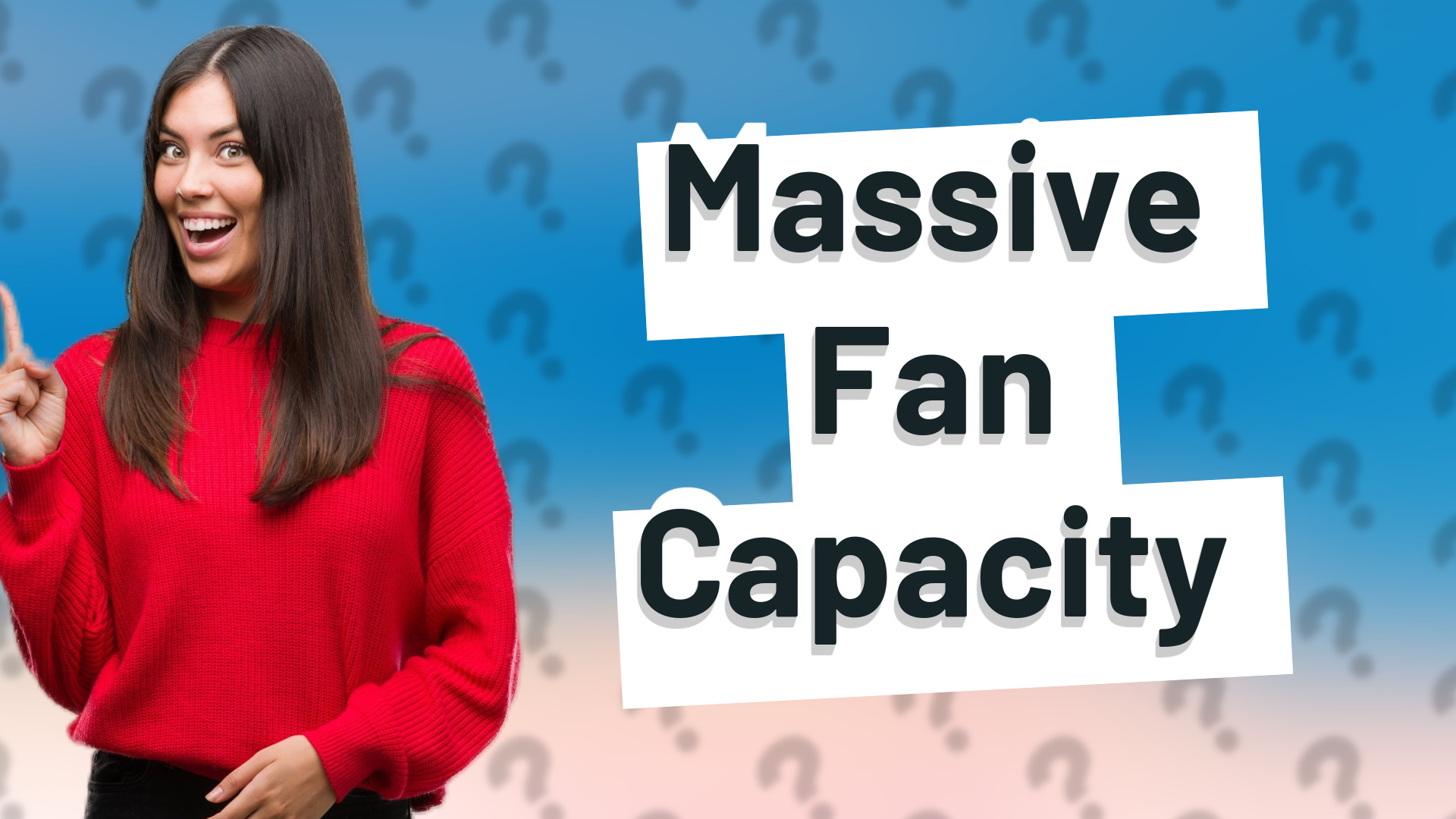 Massive Fan Capacity