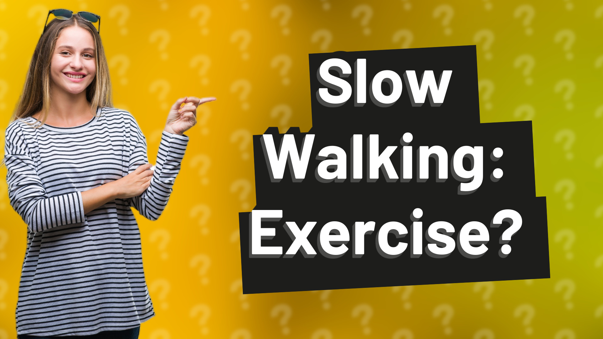 Slow Walking: Exercise?