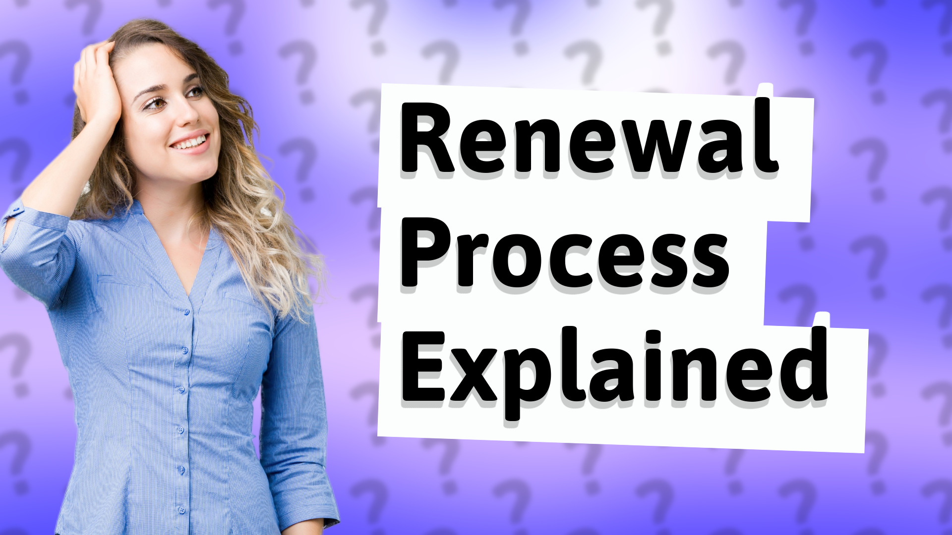 Renewal Process Explained
