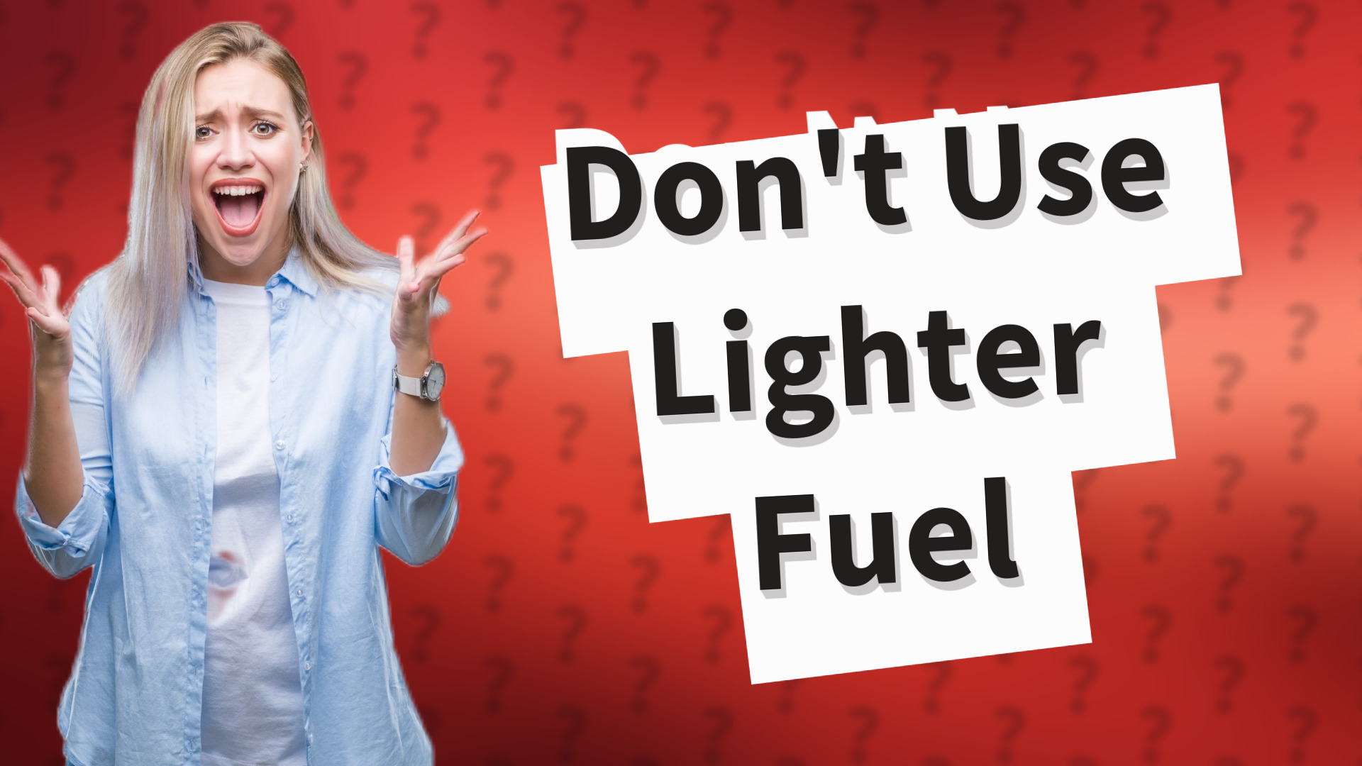 Don't Use Lighter Fuel