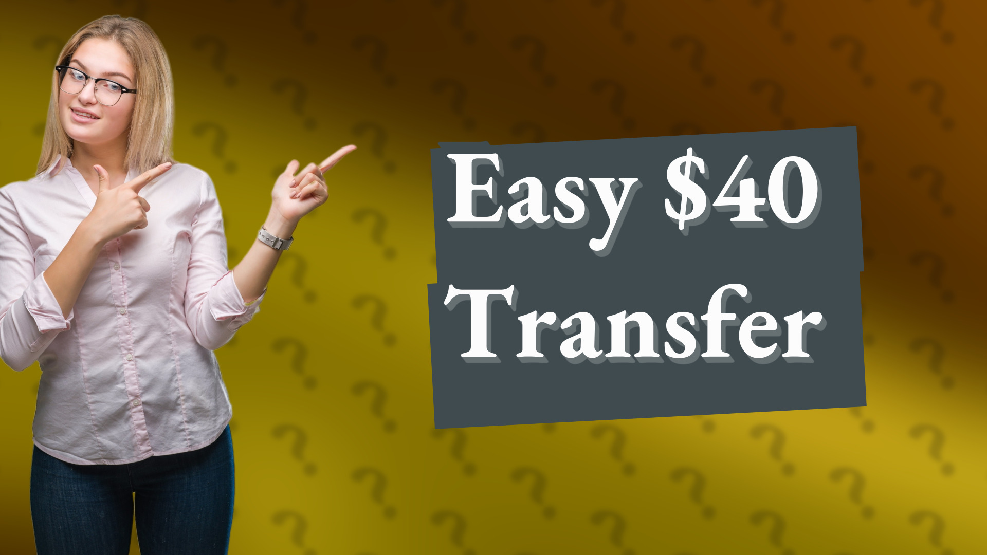 Easy $40 Transfer