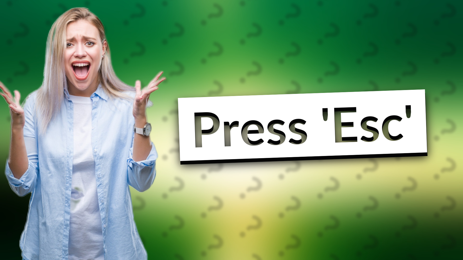 Press 'Esc'