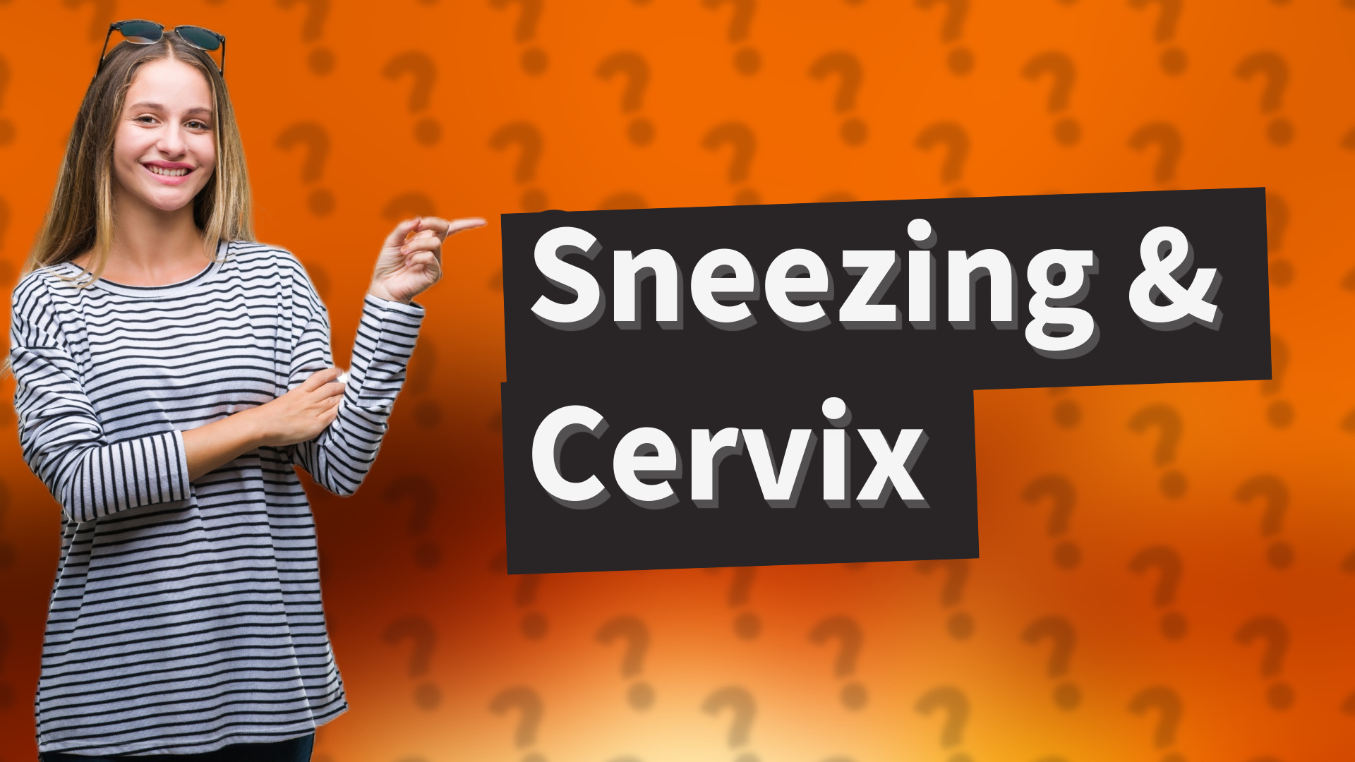 Sneezing & Cervix