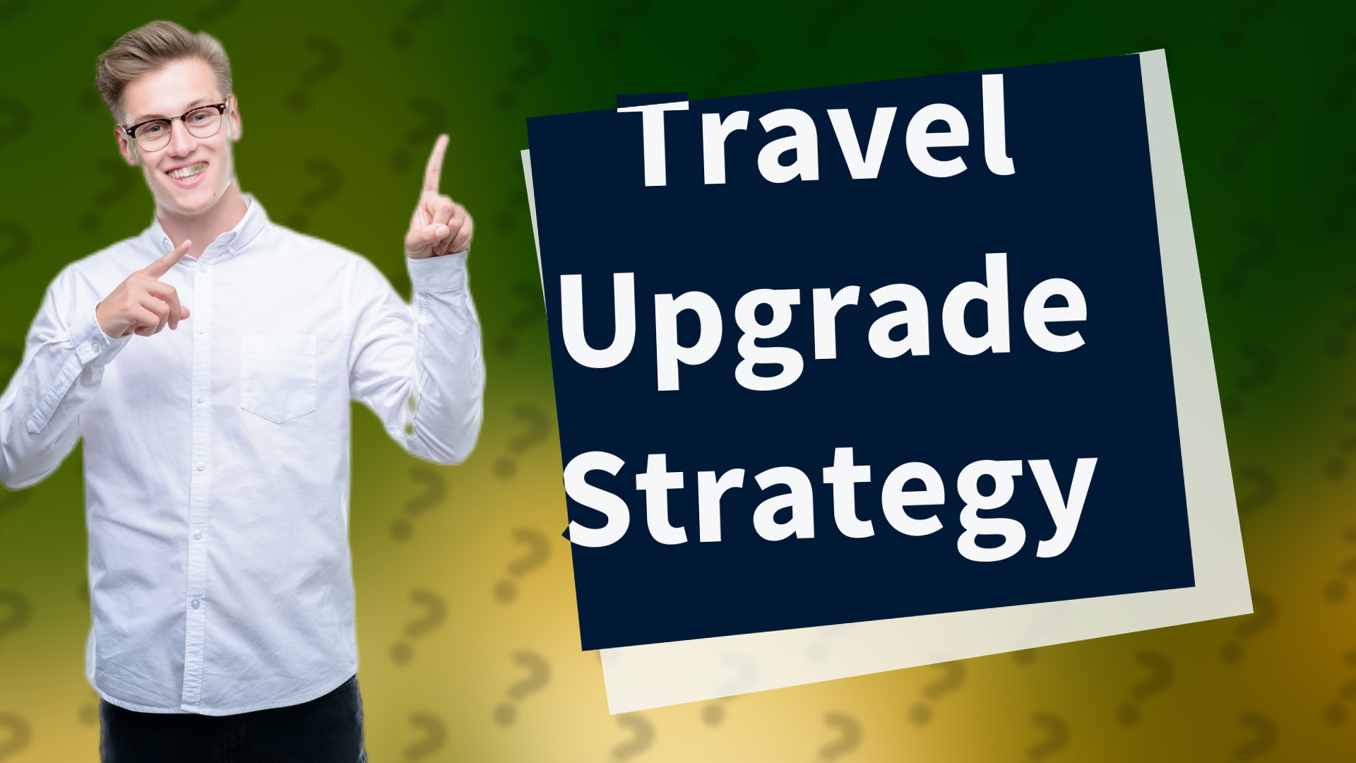 Travel Upgrade Strategy