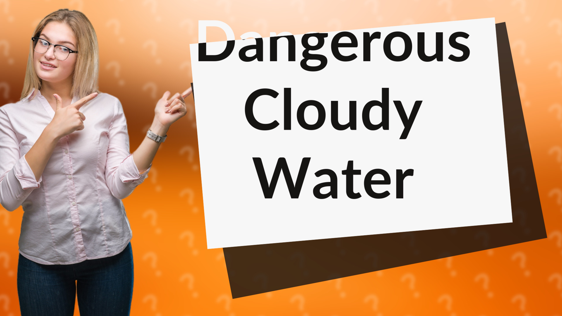 Dangerous Cloudy Water