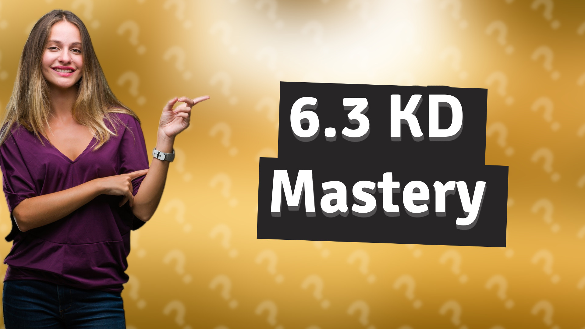 6.3 KD Mastery