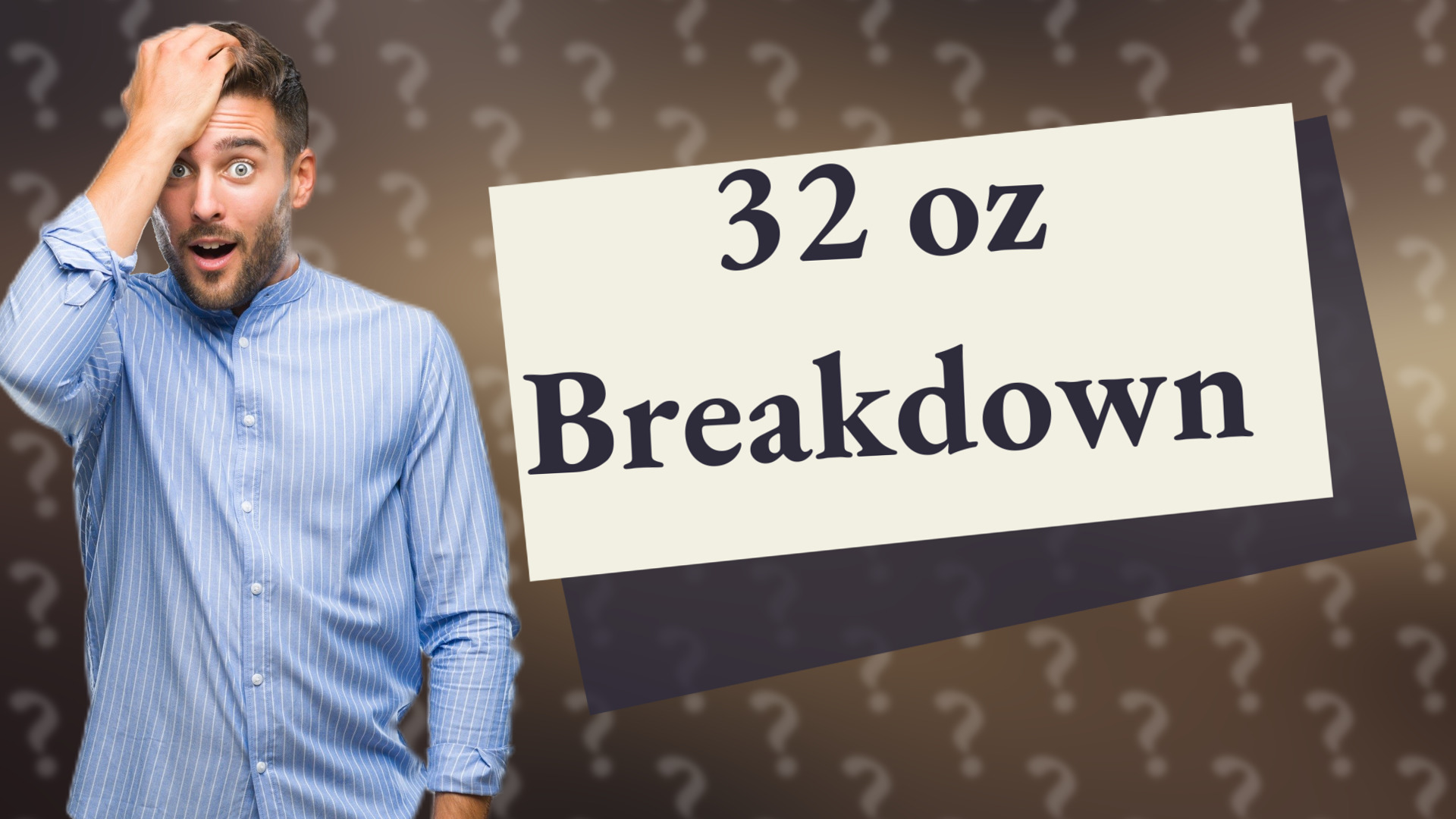 32 oz Breakdown
