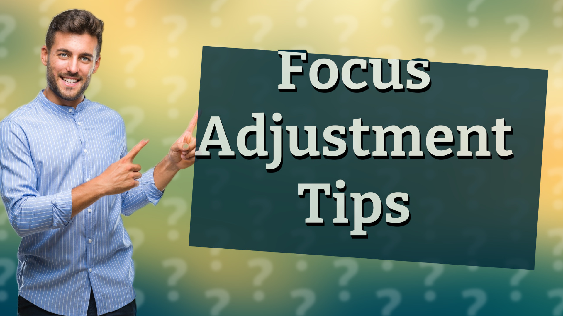 Focus Adjustment Tips