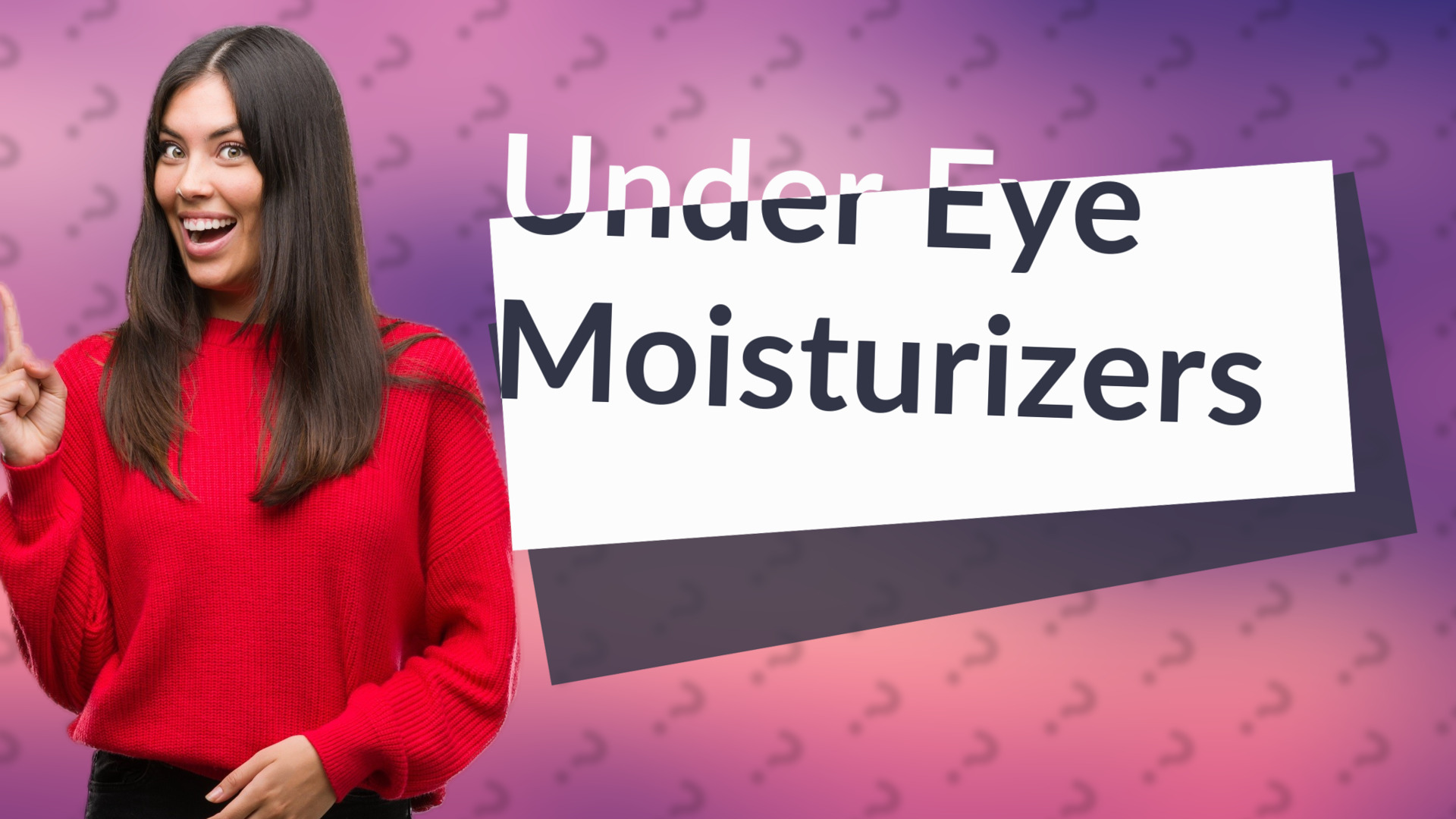 Under Eye Moisturizers