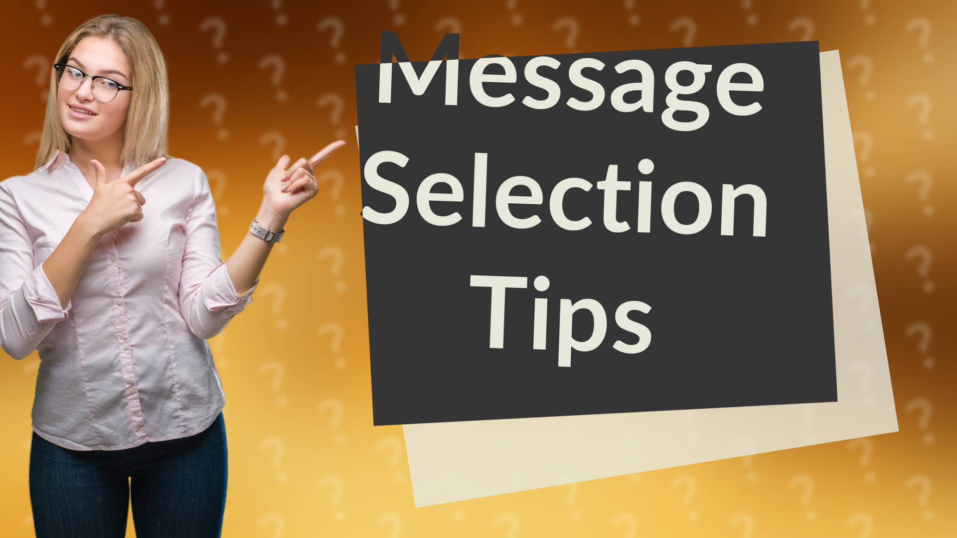 Message Selection Tips
