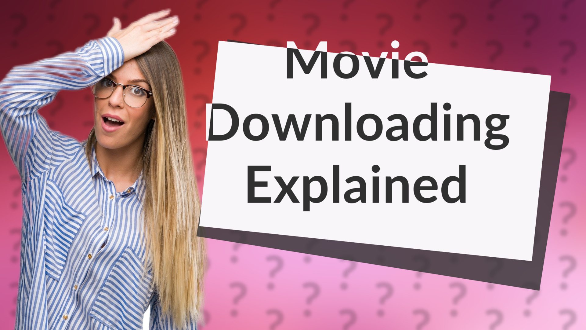 Movie Downloading Explained