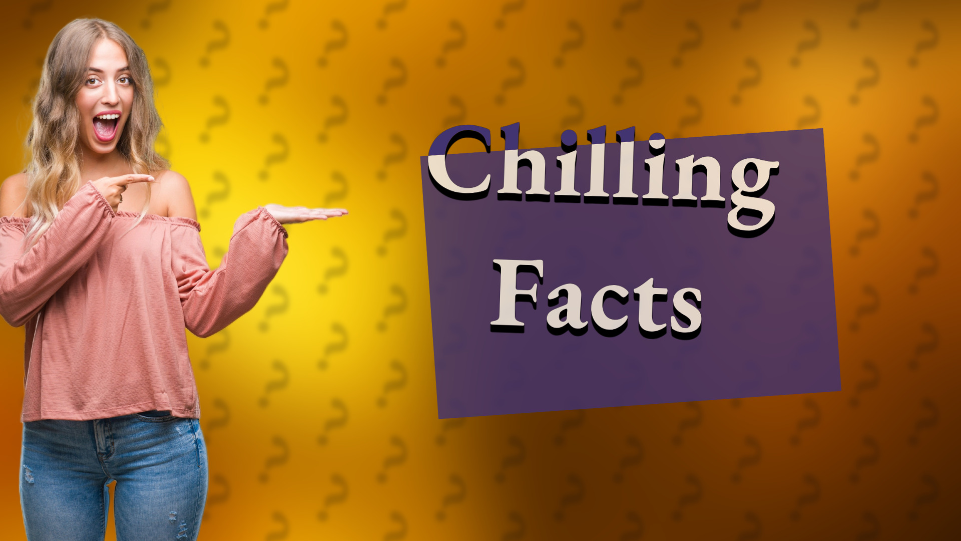 Chilling Facts