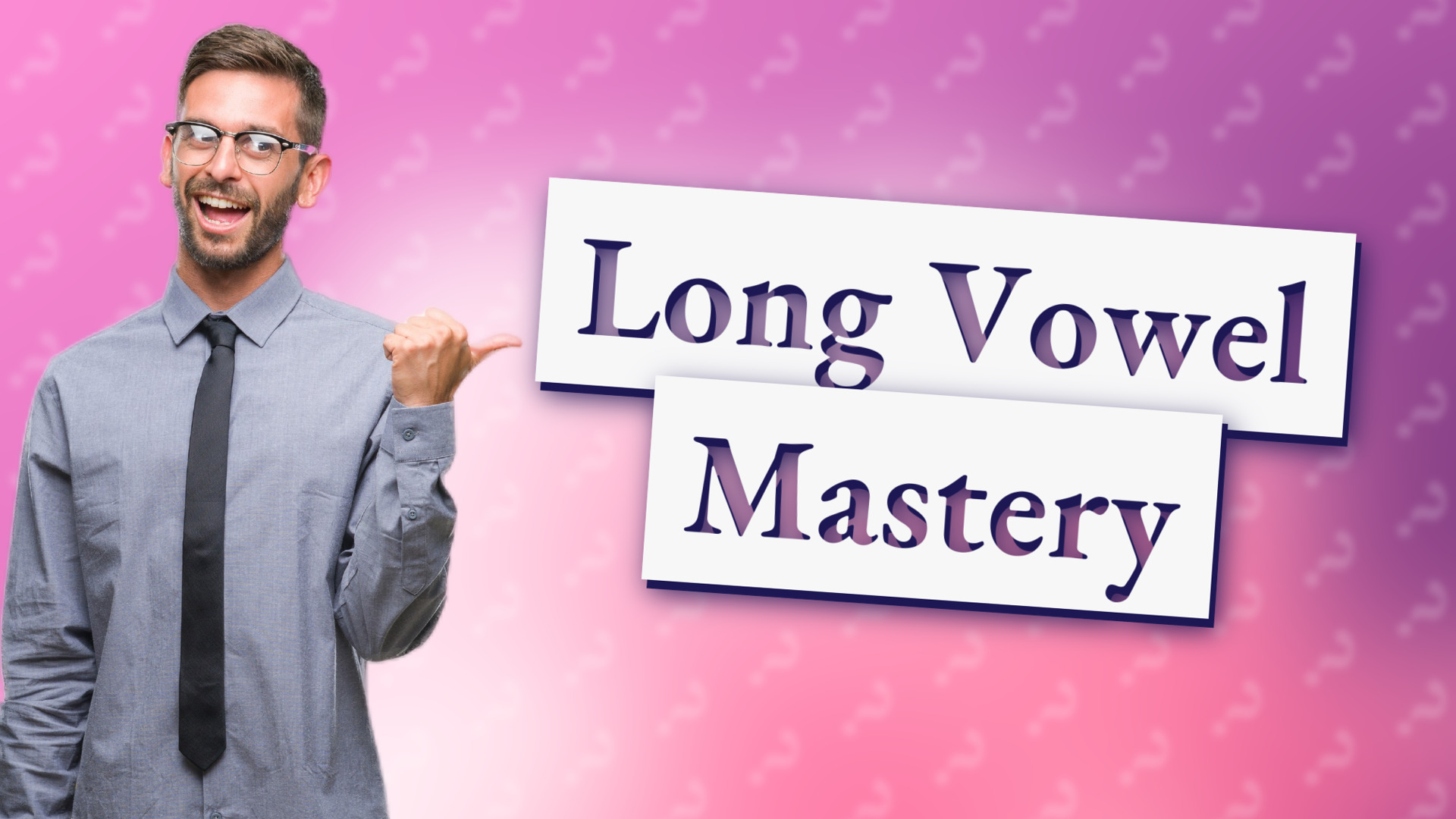 Long Vowel Mastery