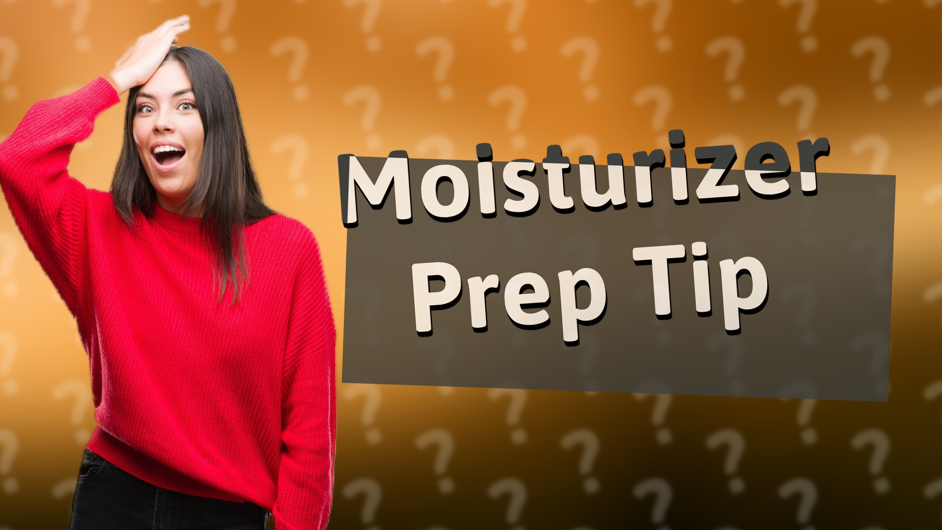 Moisturizer Prep Tip