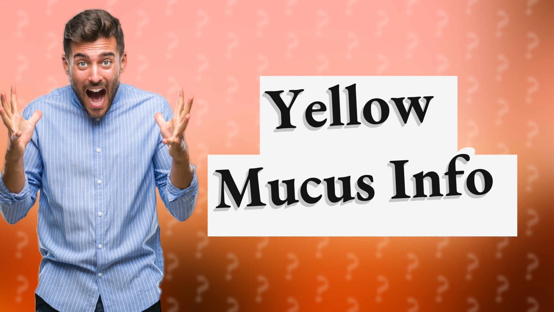 Yellow Mucus Info