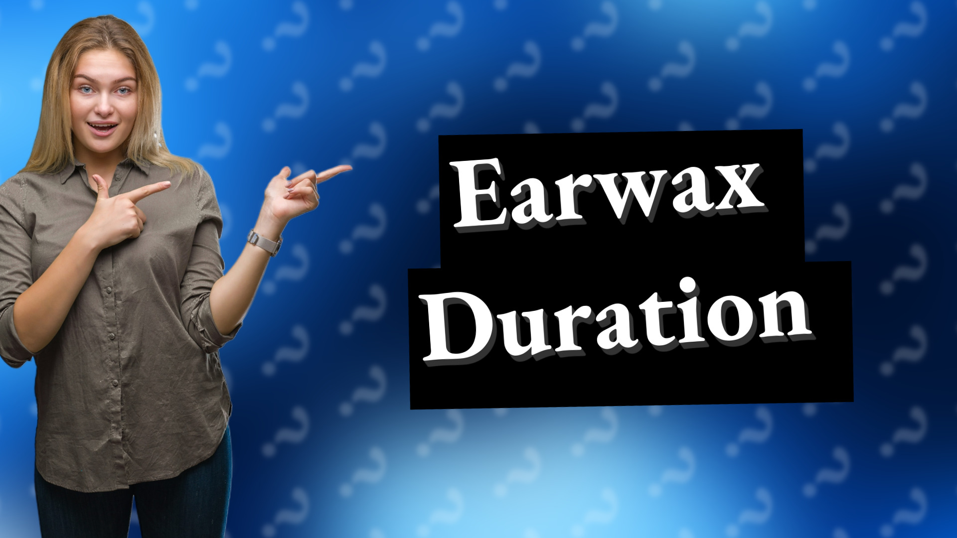 Earwax Duration