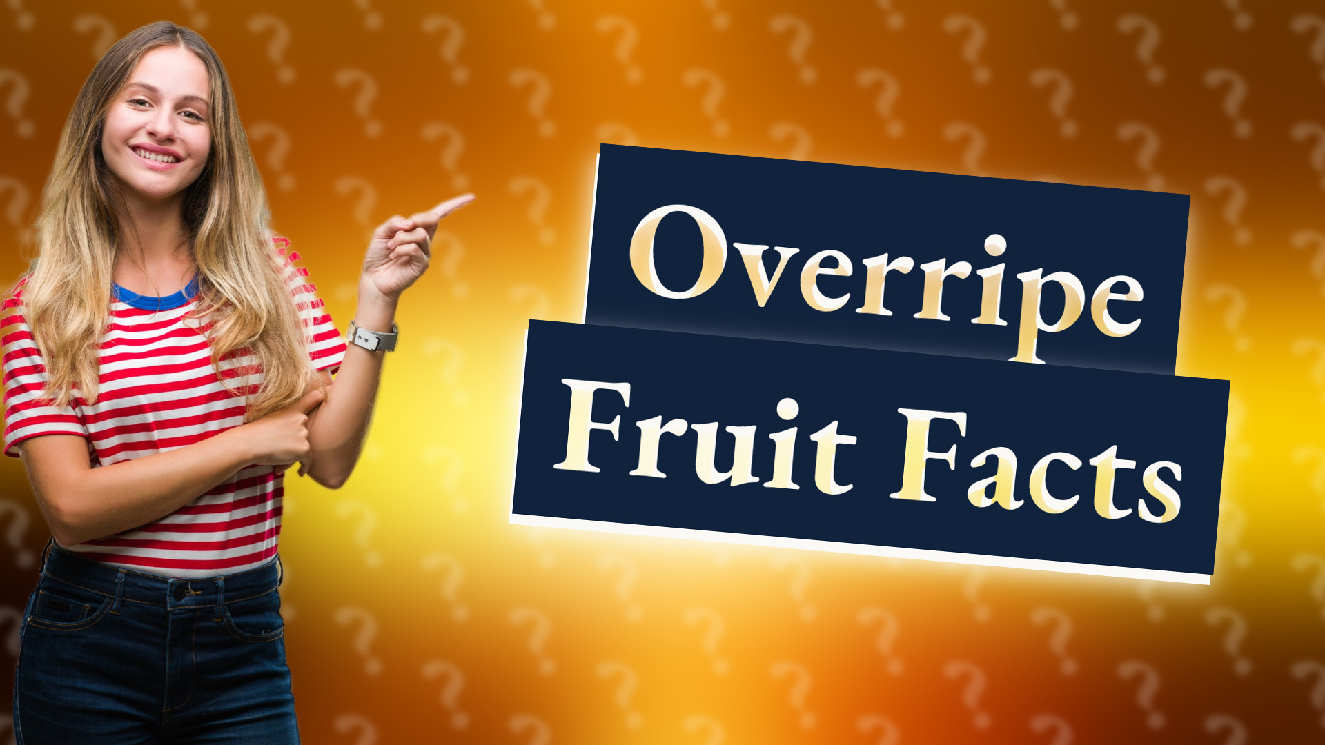 Overripe Fruit Facts