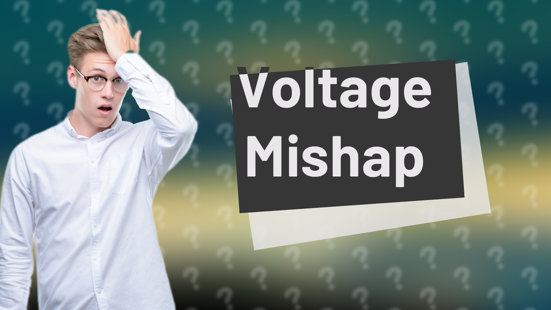 Voltage Mishap