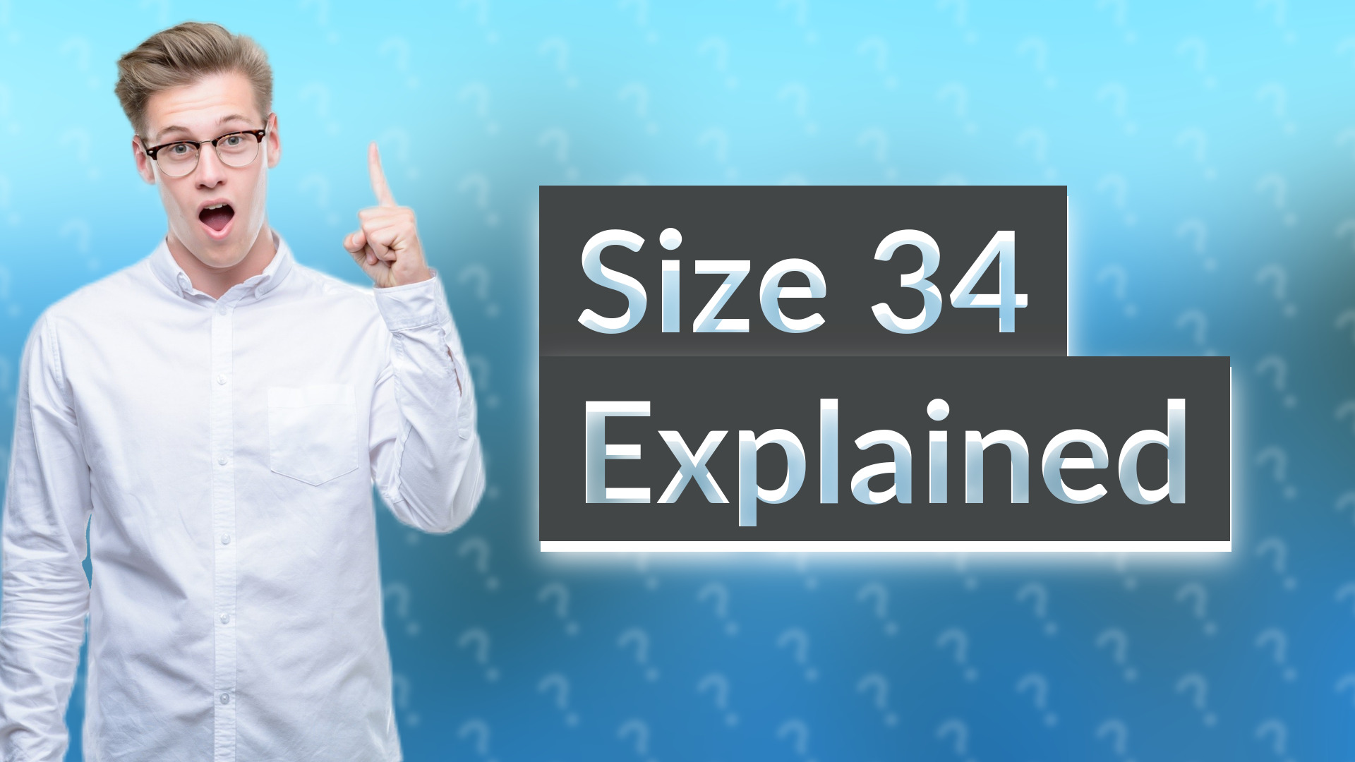 Size 34 Explained