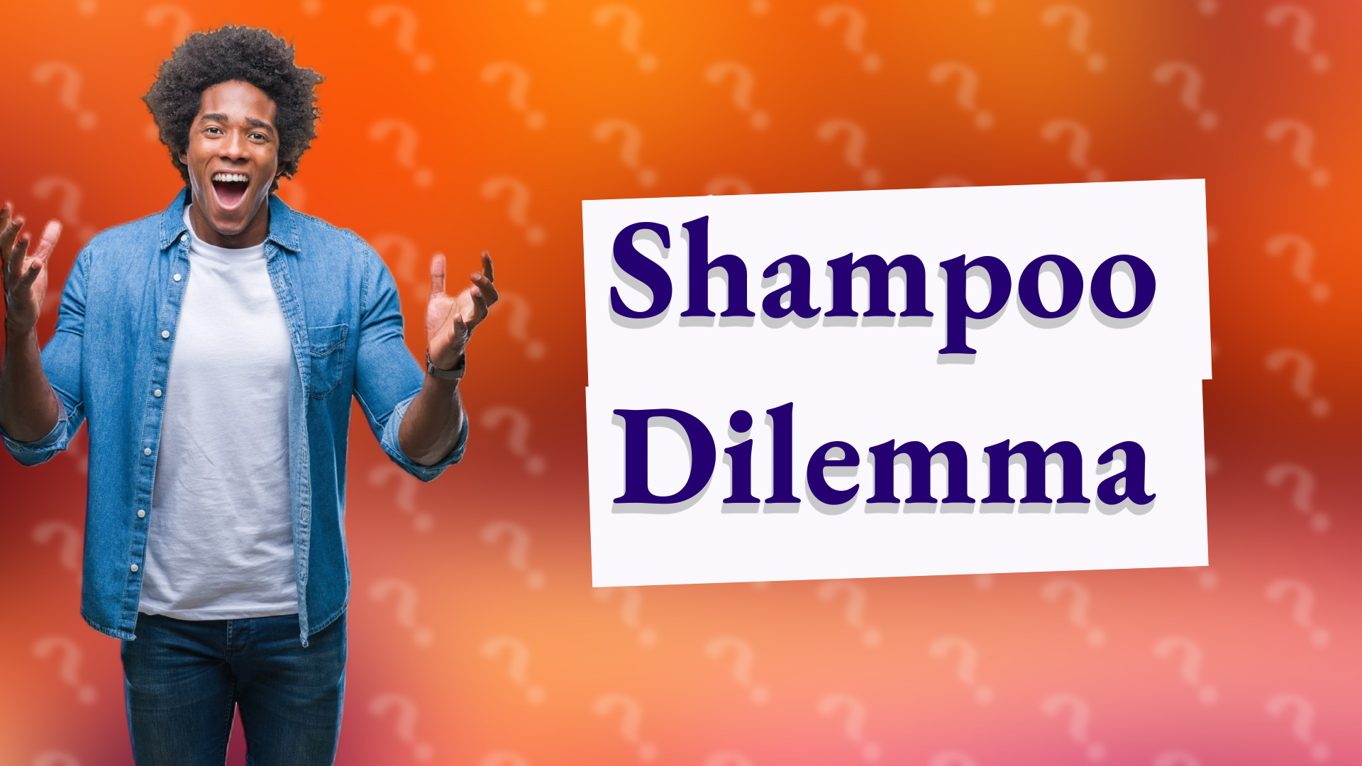 Shampoo Dilemma