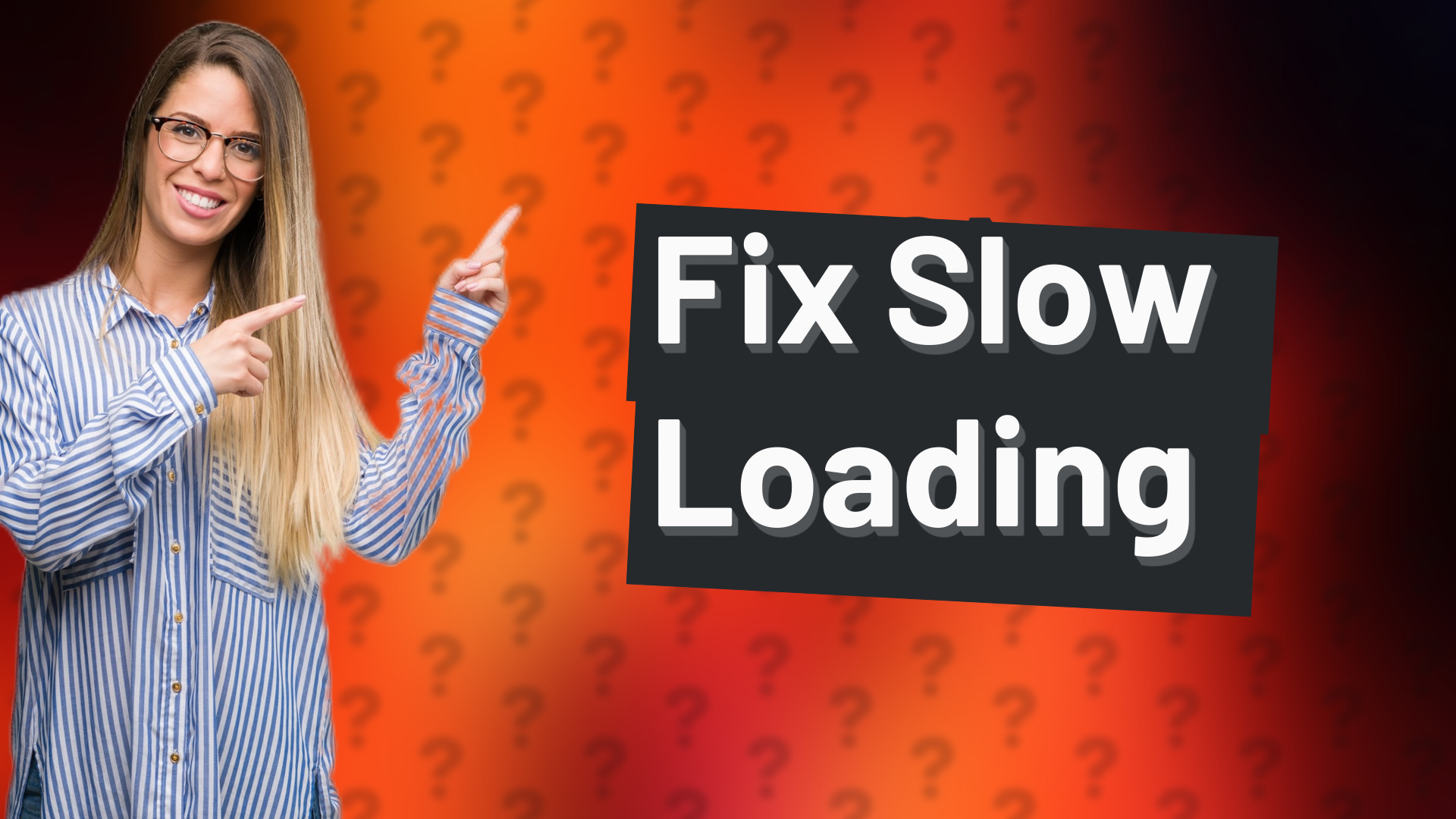 Fix Slow Loading