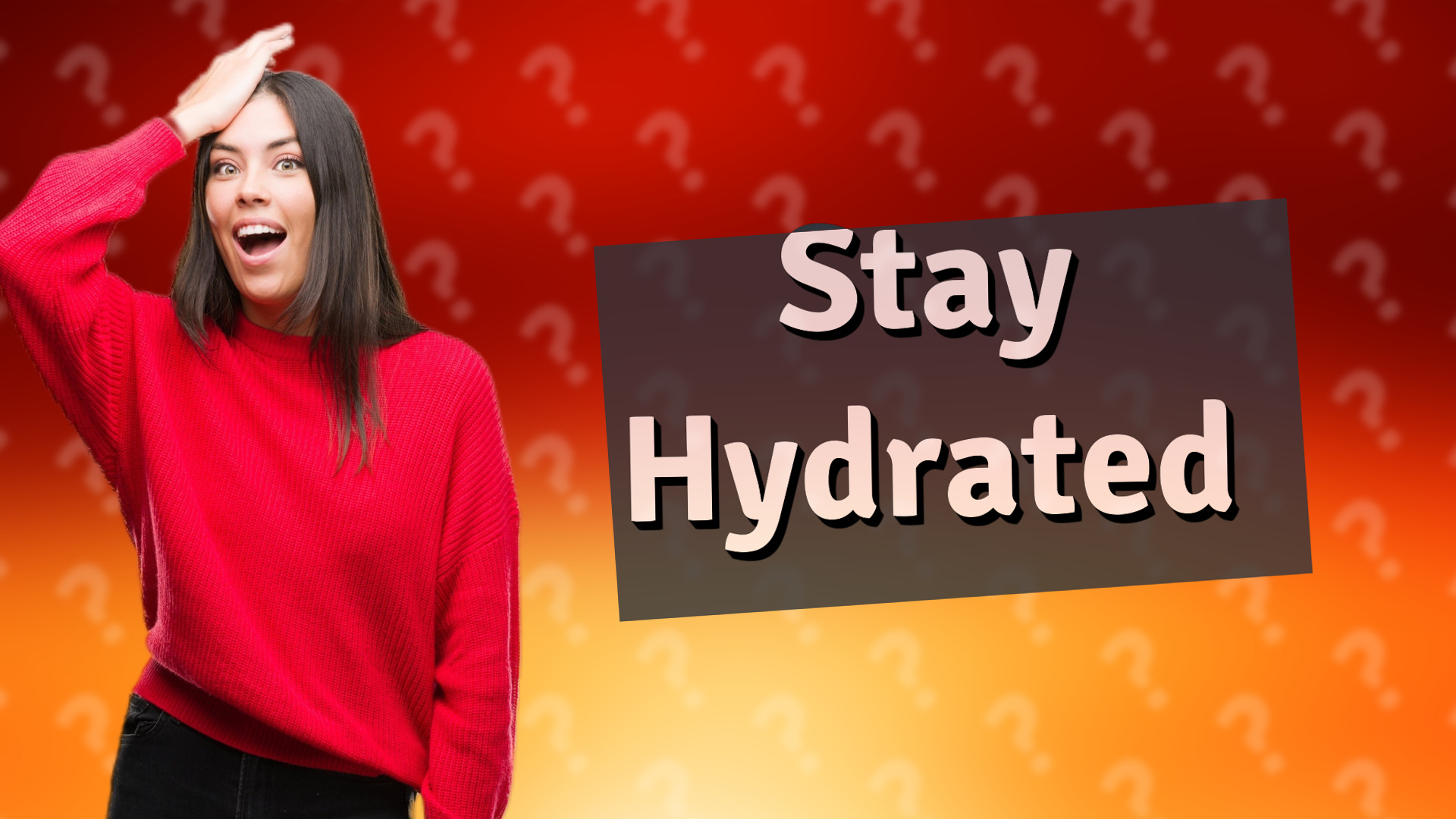 Stay Hydrated