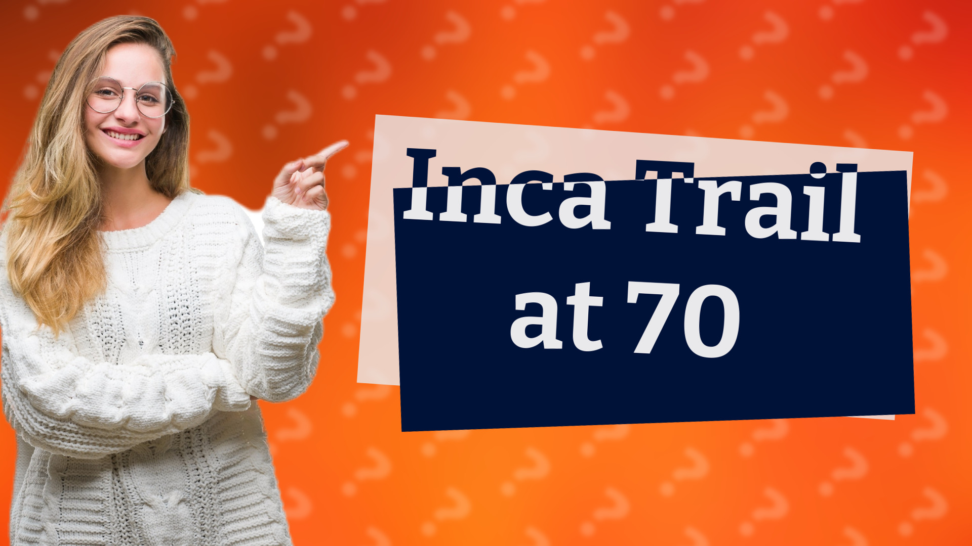 Inca Trail at 70