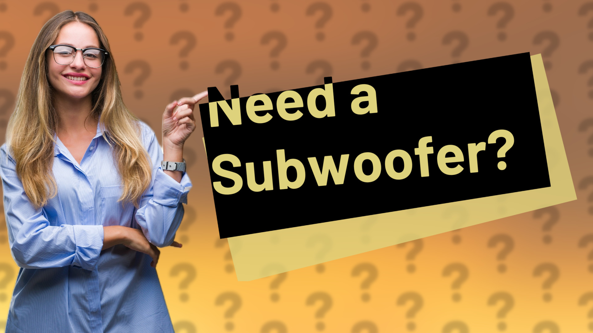 Need a Subwoofer?