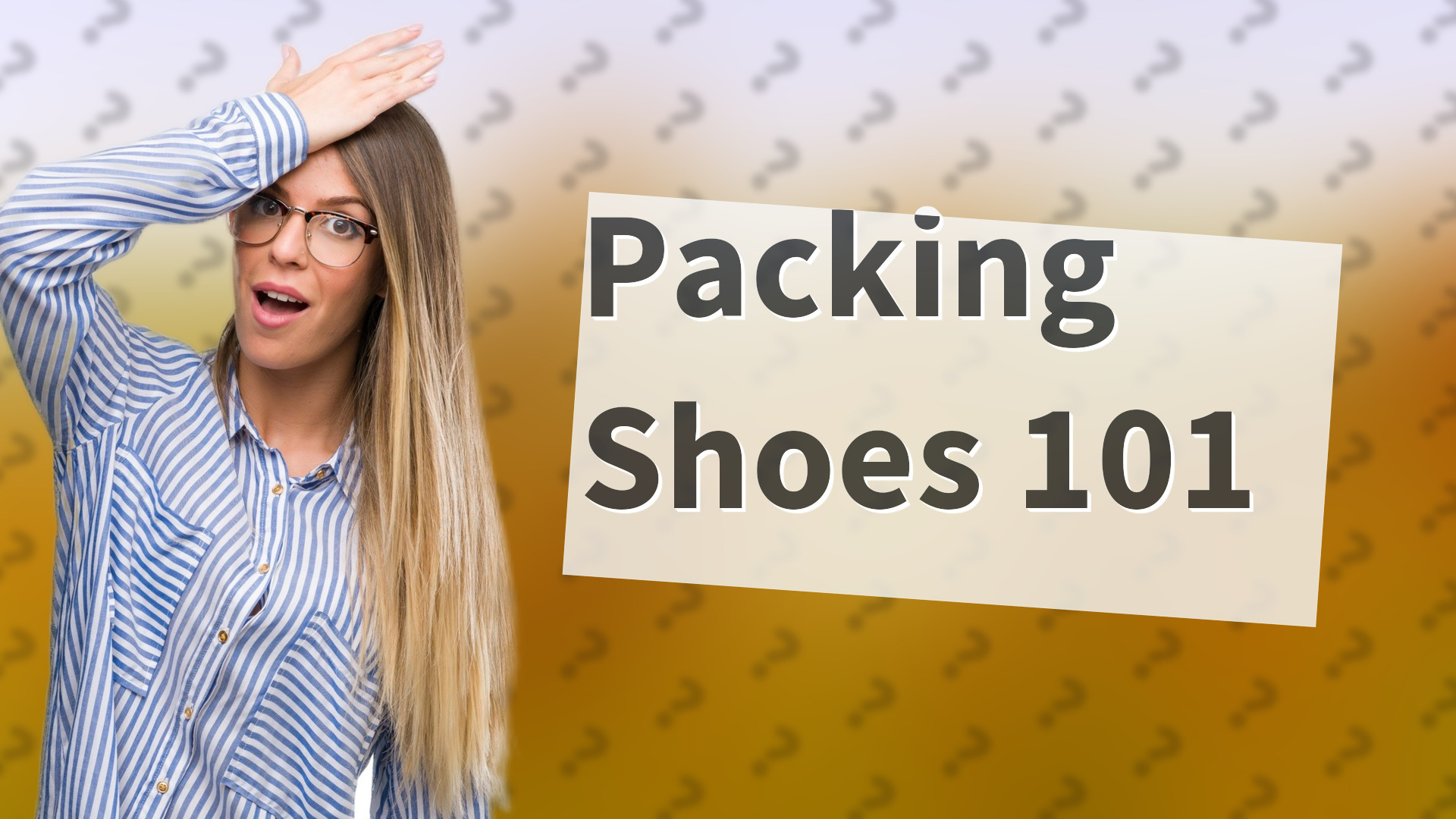 Packing Shoes 101