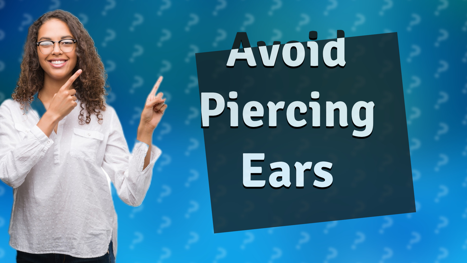 Avoid Piercing Ears