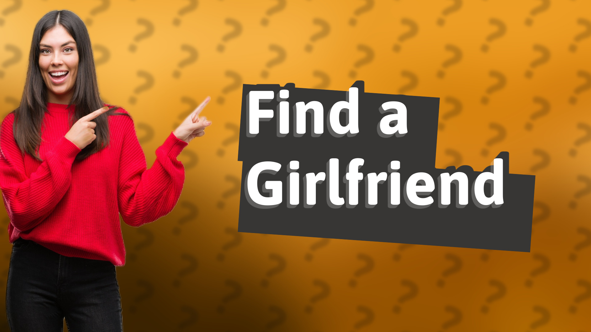 Find a Girlfriend