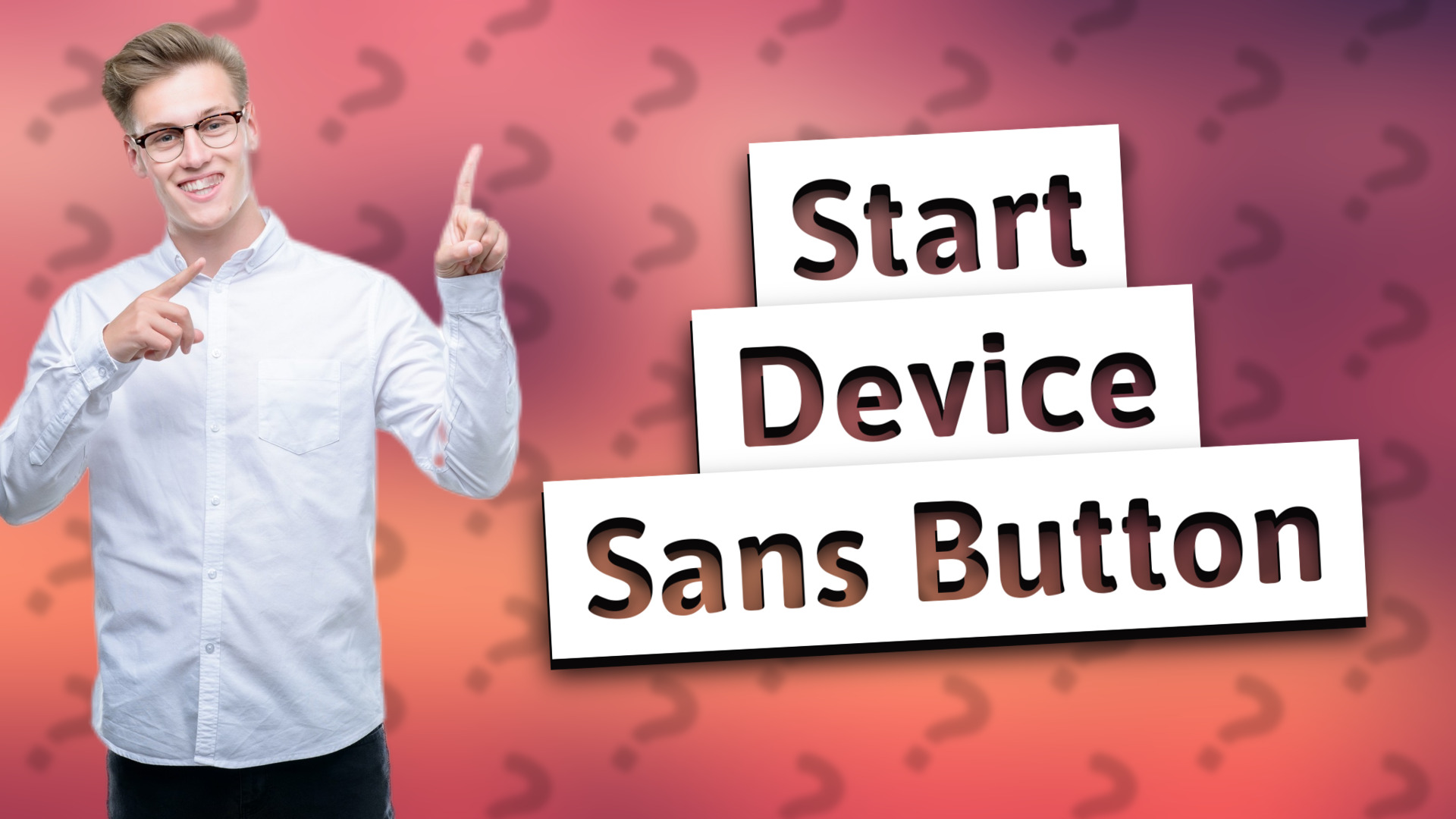Start Device Sans Button