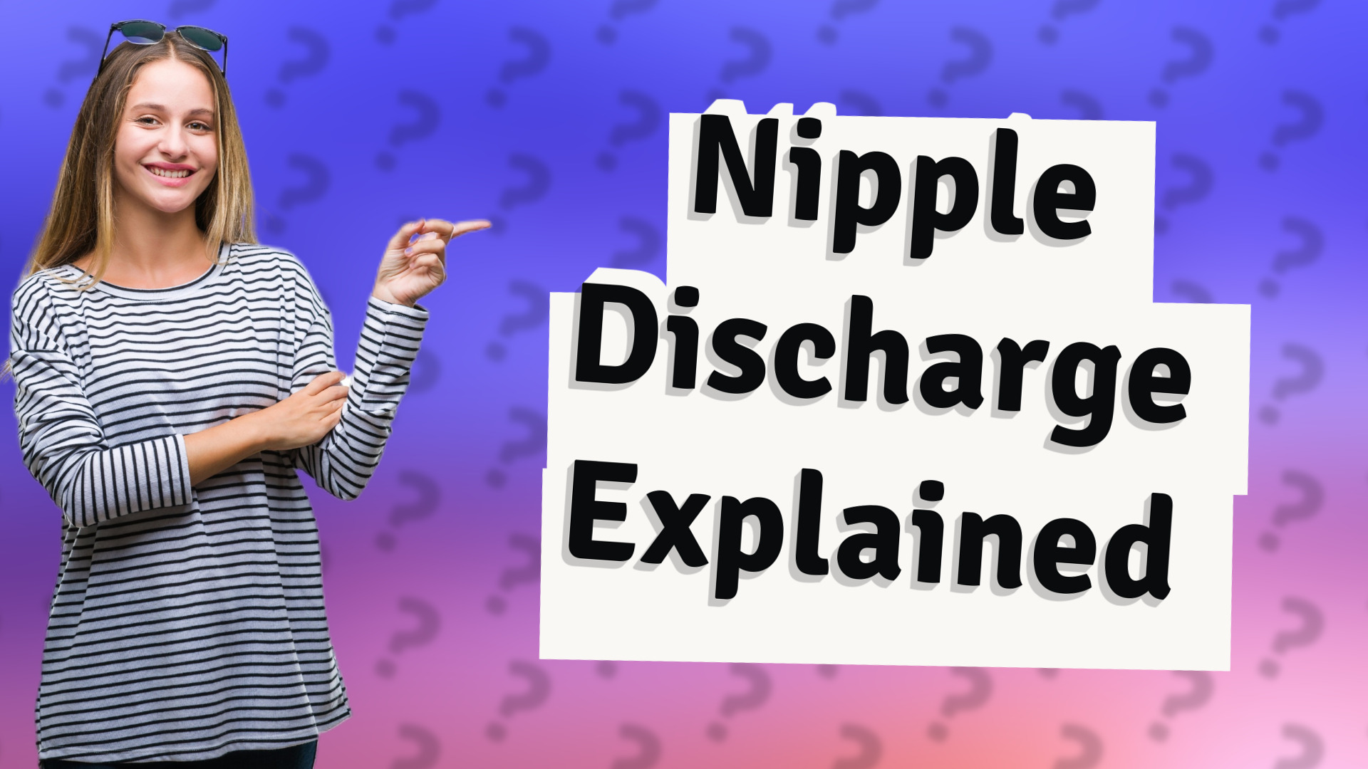 Nipple Discharge Explained
