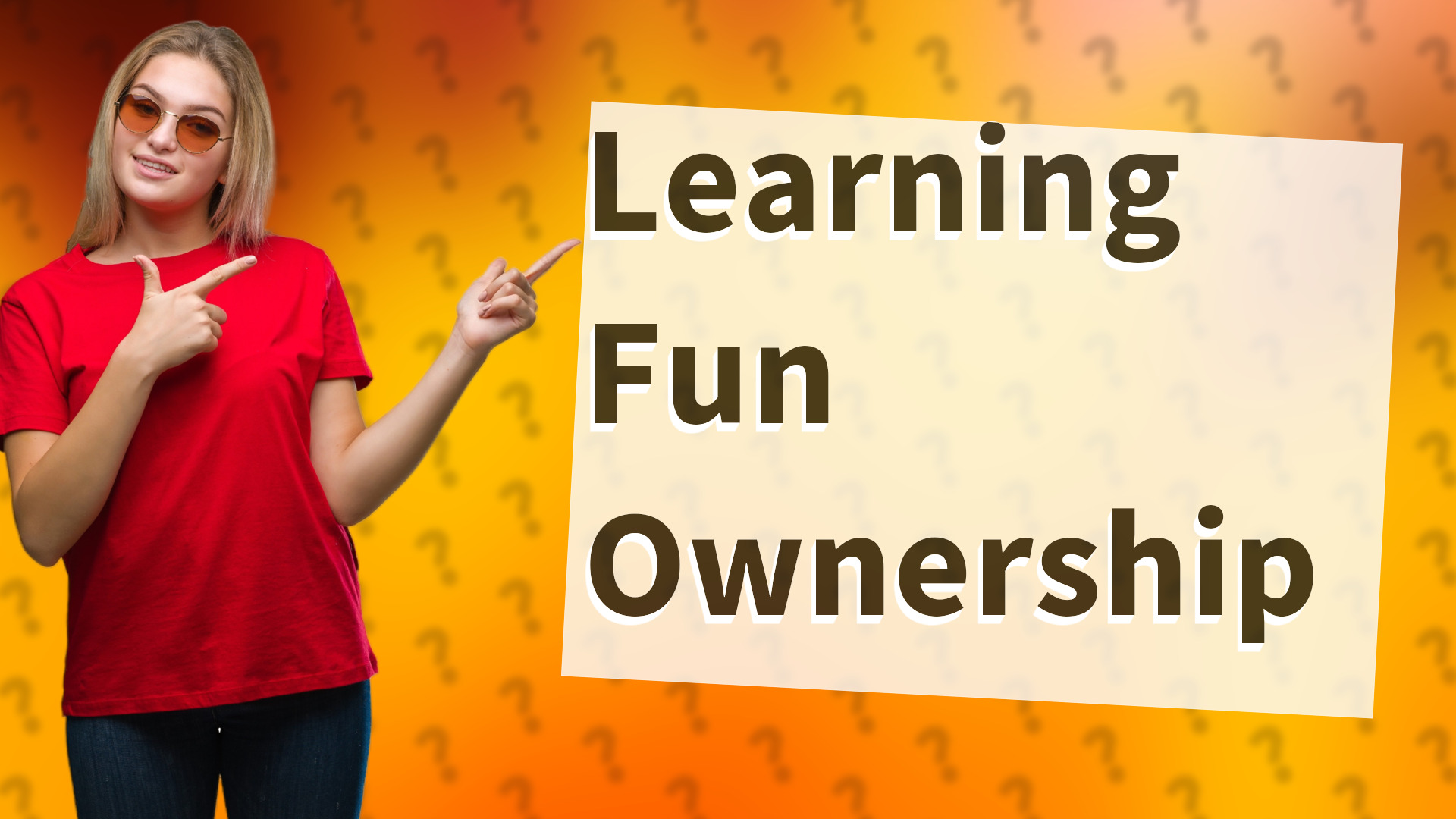 Learning Fun Ownership