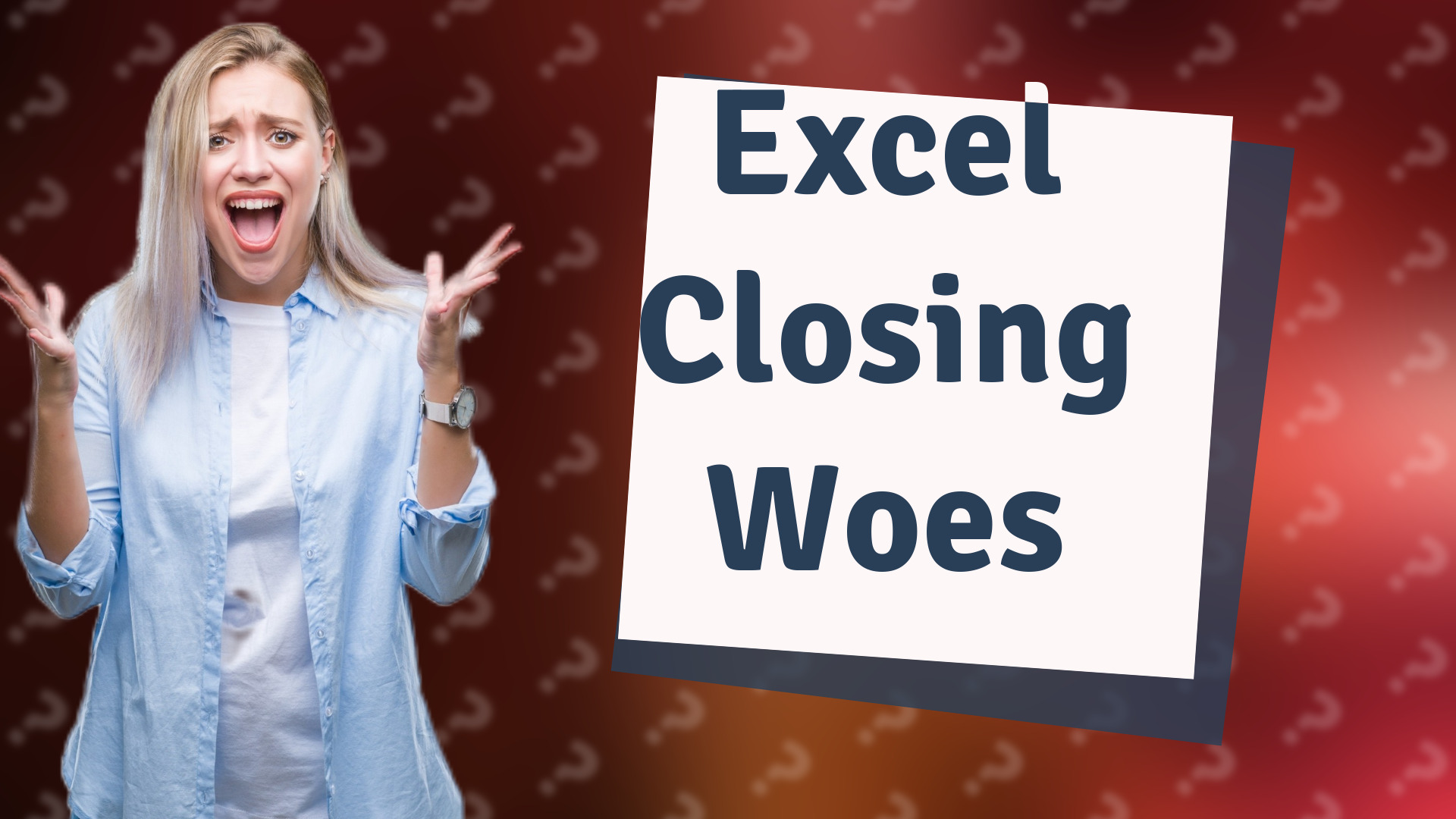 Excel Closing Woes