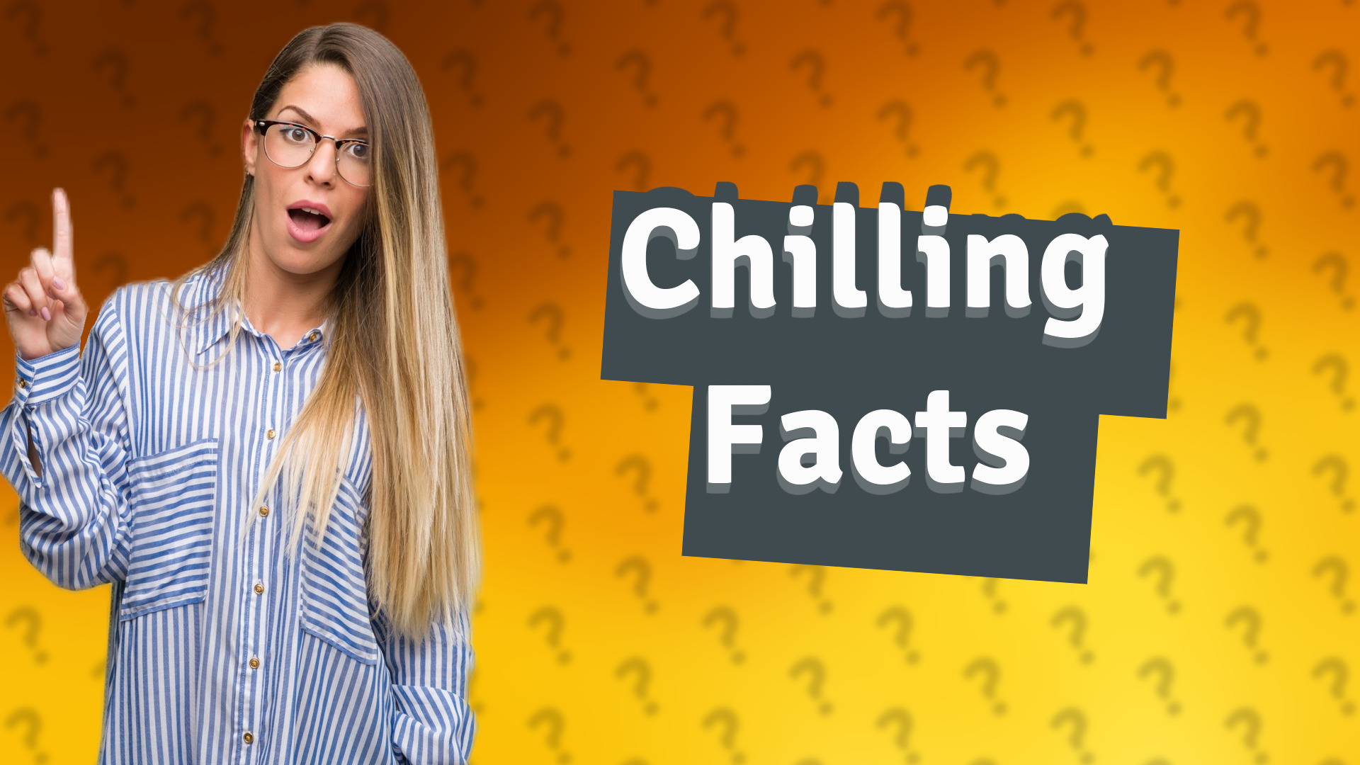 Chilling Facts