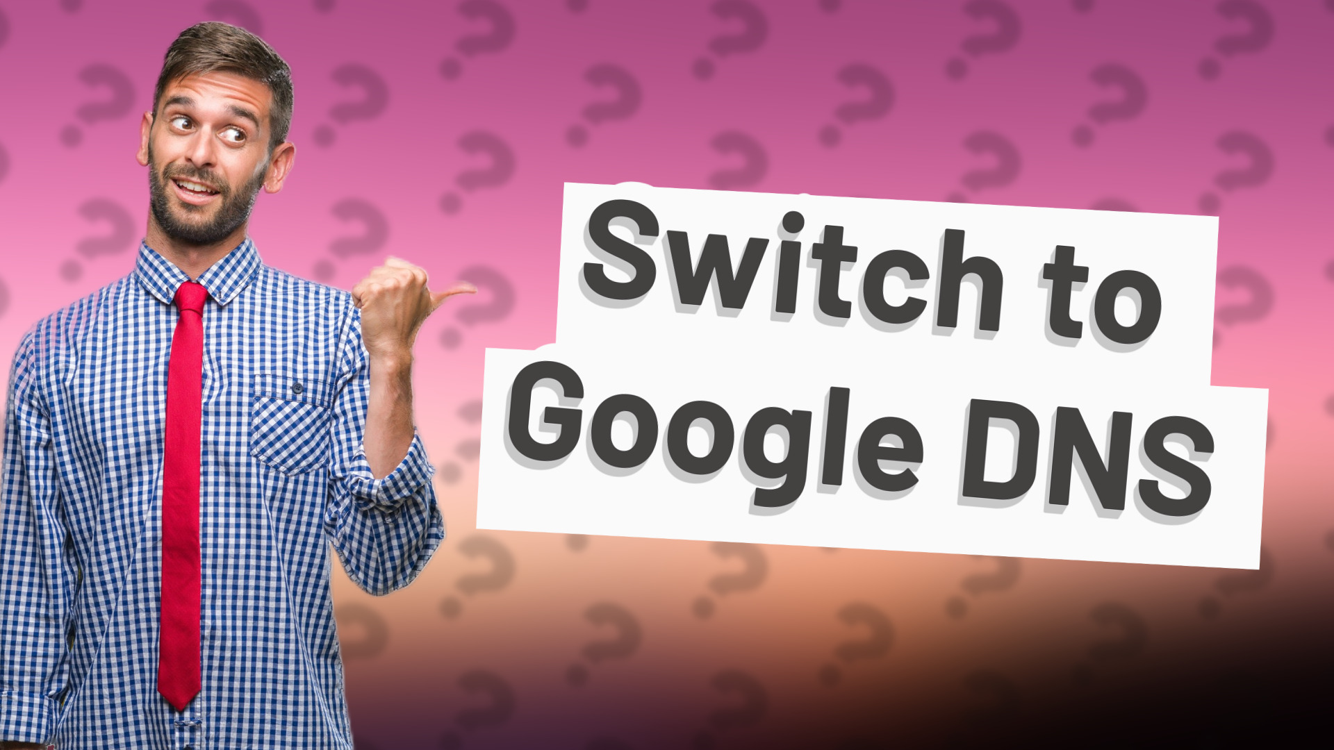 Switch to Google DNS