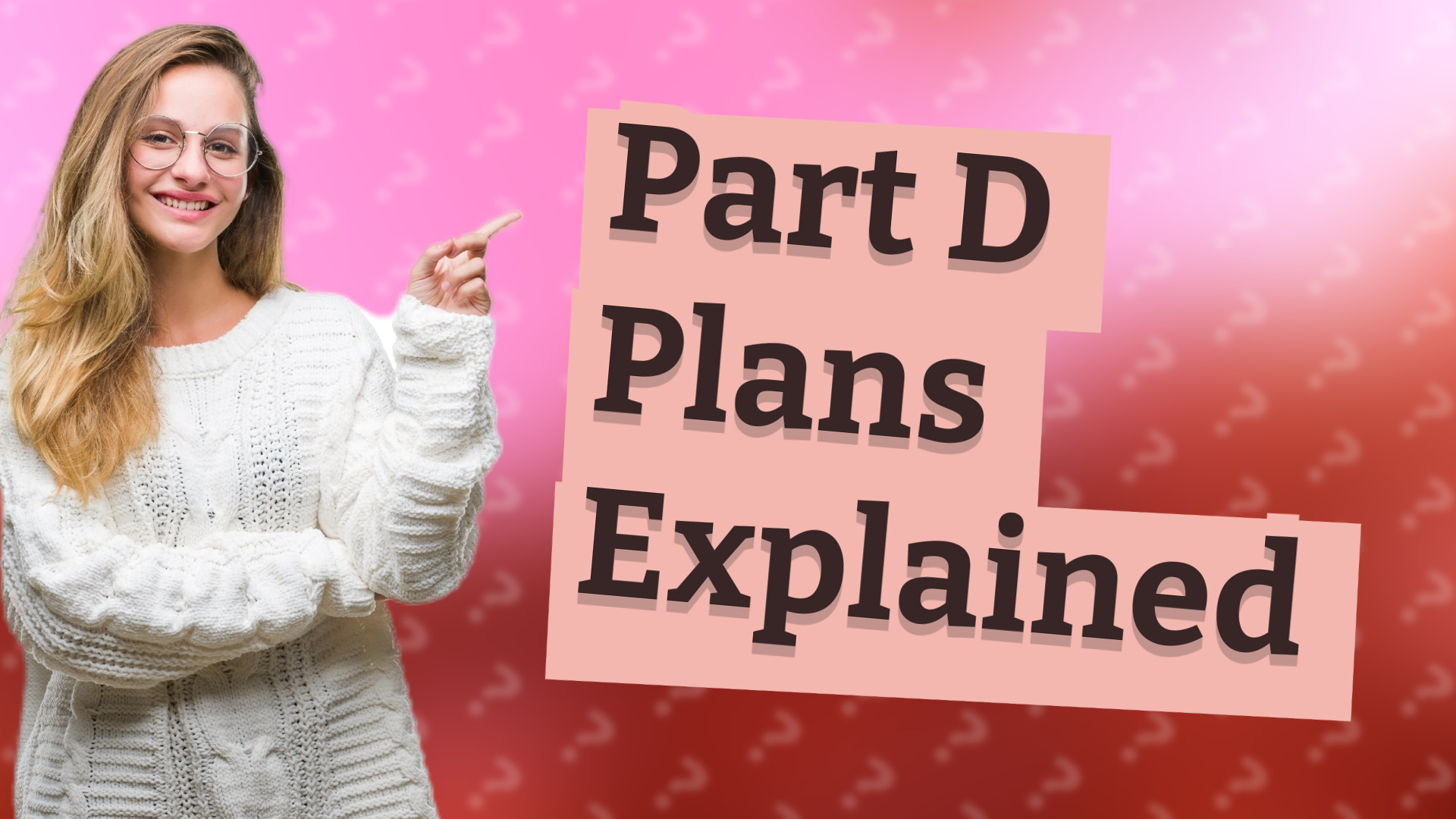 Part D Plans Explained