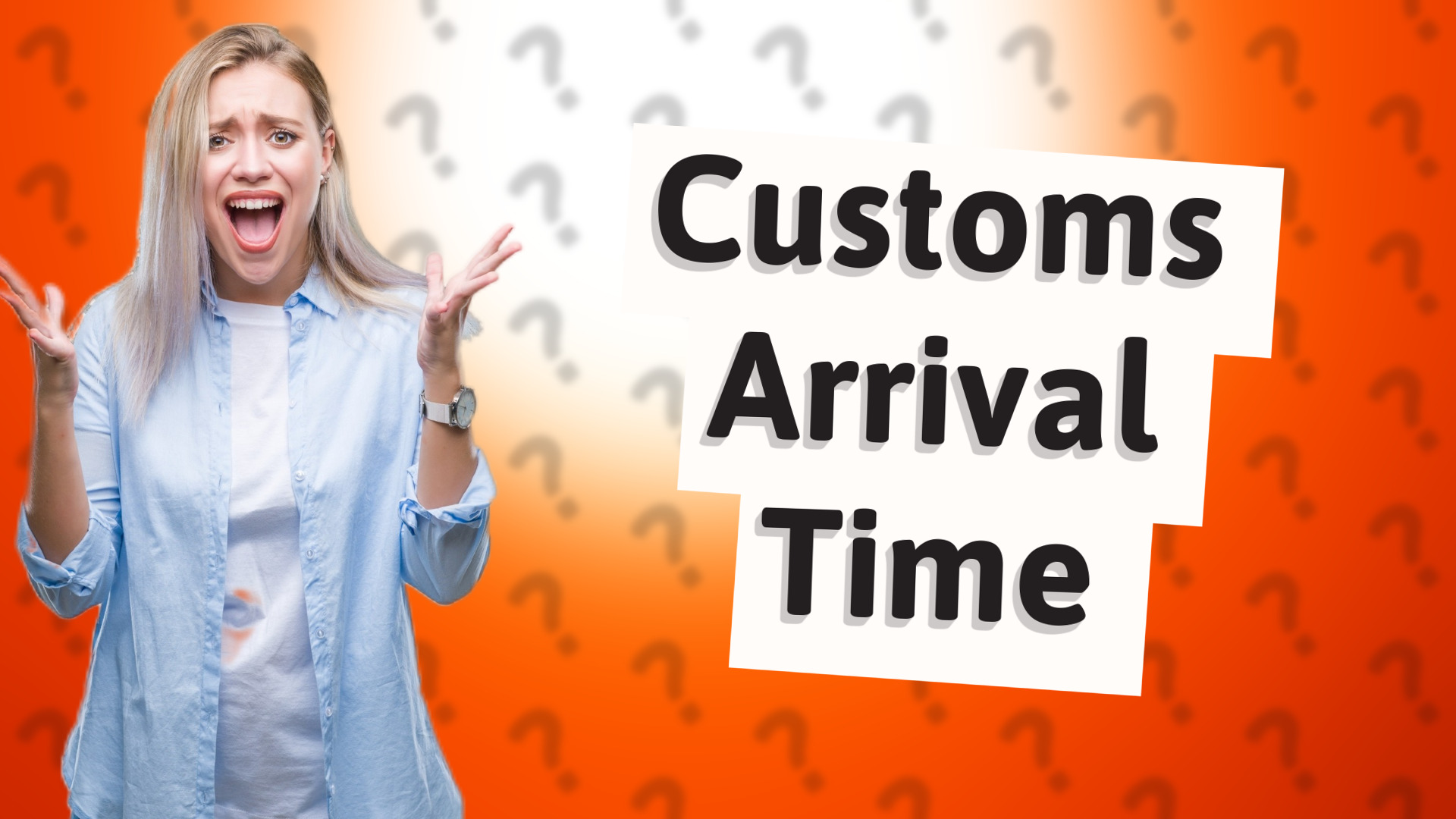 Customs Arrival Time