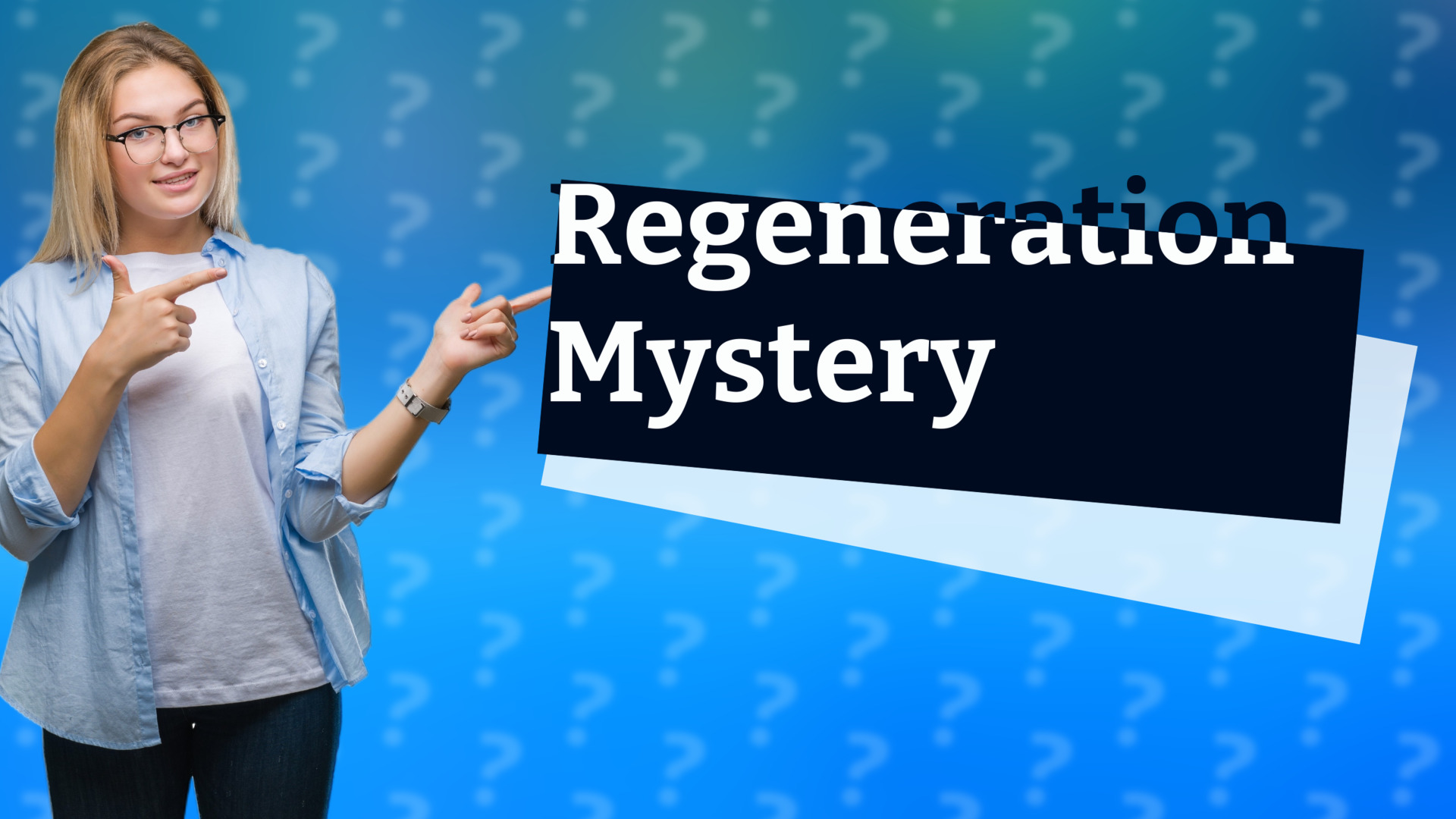 Regeneration Mystery
